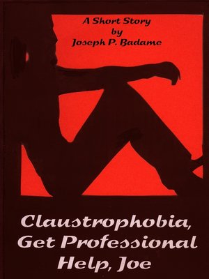 cover image of Claustrophobia, Get Professional Help, Joe